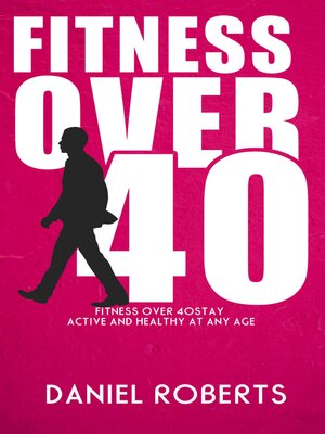 cover image of Fitness Over 40--Stay Active and Healthy at Any Age